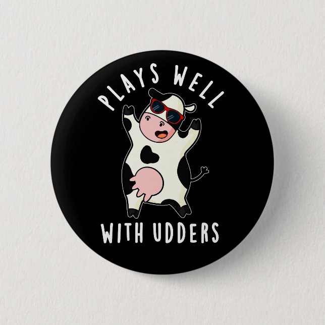 Plays Well With Udders Funny Cow Pun Dark BG 2 Inch Round Button (Front)