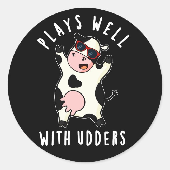 Plays Well With Udders Funny Cow Pun Dark BG Classic Round Sticker (Front)