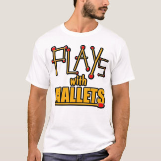 Plays with Mallets T-Shirt