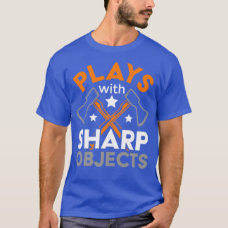 Plays With Sharp Objects Ax Lover 2 T-Shirt