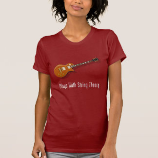 Plays With String Theory - Guitar T-Shirt