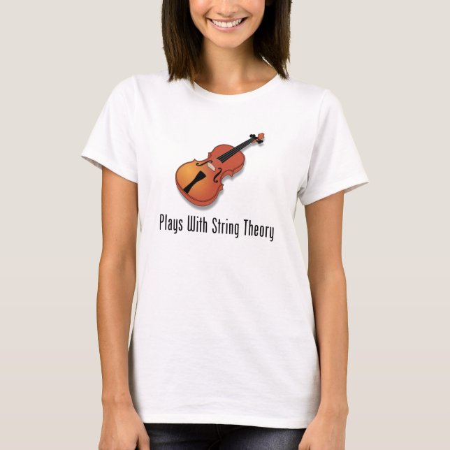 Plays With String Theory - Violin T-Shirt (Front)