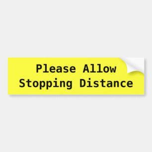 Please Allow Stopping Distance Bumper Sticker