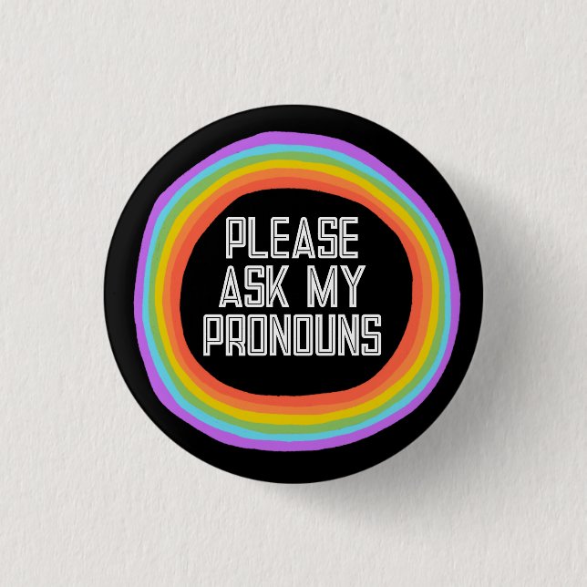 Please Ask My Pronouns Colourful Rainbow Circle  1 Inch Round Button (Front)