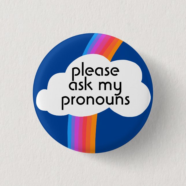 Please Ask My Pronouns Colourful Rainbow Cloud  1 Inch Round Button (Front)