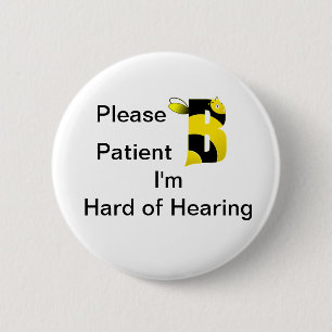 Please B patient Im hard of hearing 2 Inch Round Button