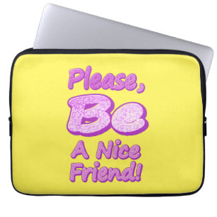 "Please Be A Nice Friend!" Cute Design. Buy Now  Laptop Sleeve