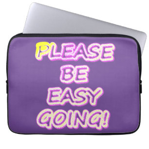 "Please Be Easy Going!" Cute Design. Buy Now Laptop Sleeve