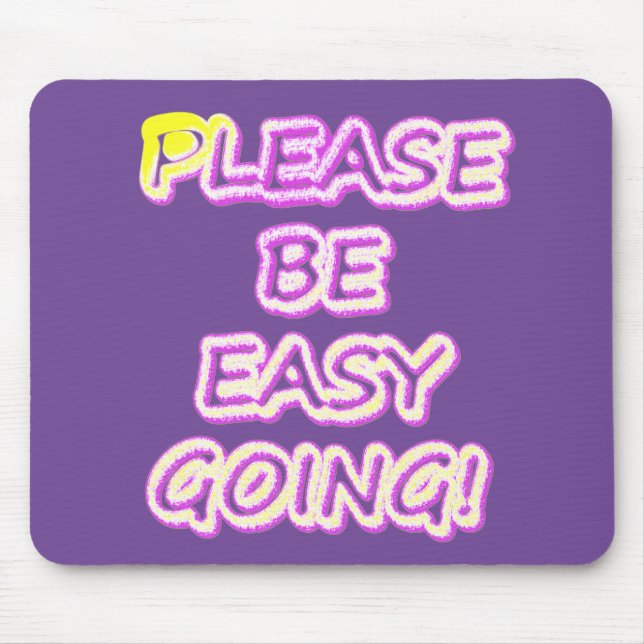 "Please Be Easy Going!" Cute Design. Buy Now Mouse Pad (Front)