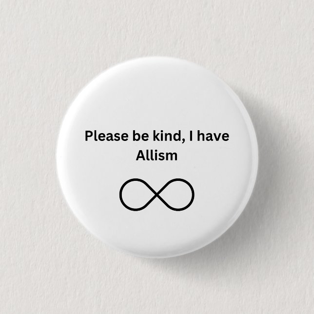 Please be kind, I have allism 1 Inch Round Button (Front)