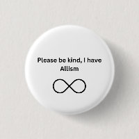 Please be kind, I have allism