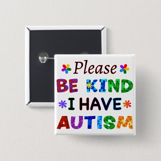 Please Be Kind I Have AUTISM 2 Inch Square Button (Front & Back)