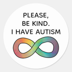 Please be kind, I have Autism   Neurodiversity Classic Round Sticker