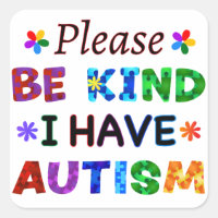 Please Be Kind I Have AUTISM