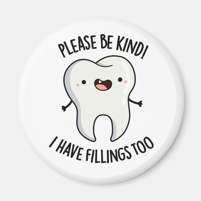 Please Be Kind I Have Fillings Too Funny Tooth Pun Magnet (Front)