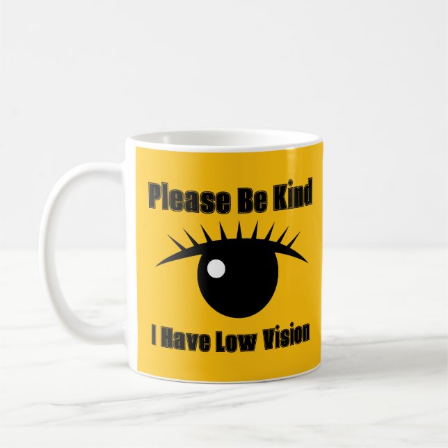 Please Be Kind, I Have Low Vision Coffee Mug (Left)
