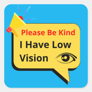 please be kind, i have low vision - dialog square sticker