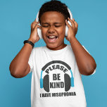 Please Be Kind I Have Misophonia Kids T-Shirt<br><div class="desc">Raise awareness for people who are sensitive to noise and certain sounds. Many people with autism or Asperger's Syndrome have misophonia,  so please be quiet and kind when you can. A cool headphones design around the quote on this kids t-shirt.</div>