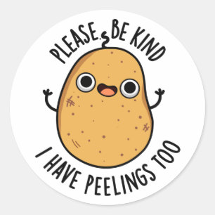 Please Be Kind I Have Peelings Too Potato Pun Classic Round Sticker