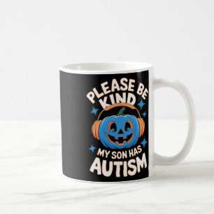 Please Be Kind My Son Has Autism Halloween Coffee Mug