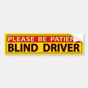 Please Be Patient - Blind Driver Bumper Sticker