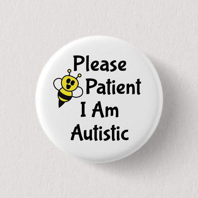 Please Be Patient I Am Autistic 1 Inch Round Button (Front)