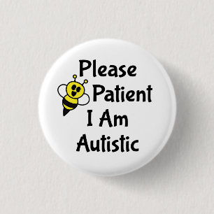 Please Be Patient I Am Autistic 1 Inch Round Button