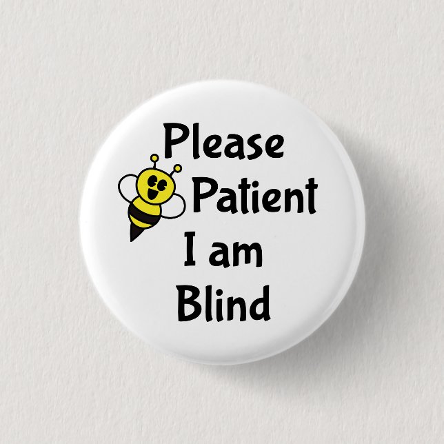 Please Be Patient I Am Blind 1 Inch Round Button (Front)