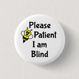 Please Be Patient I Am Blind 1 Inch Round Button