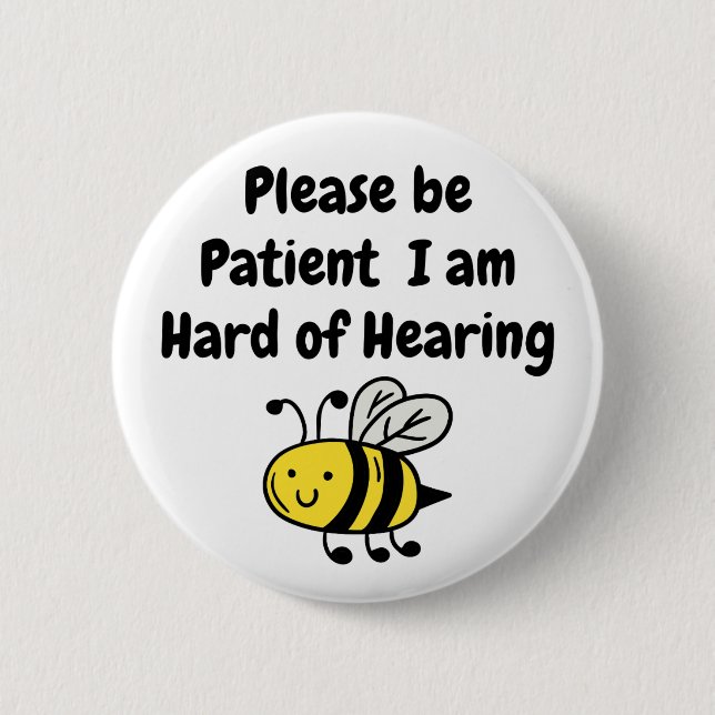 Please Be Patient I Am Hard of Hearing 2 Inch Round Button (Front)