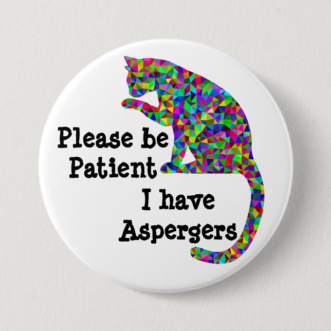 Please be patient I have aspergers 3 Inch Round Button (Front)