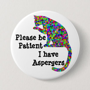 Please be patient I have aspergers 3 Inch Round Button