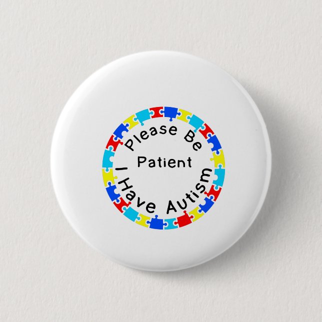 Please Be Patient I have Autism 2 Inch Round Button (Front)
