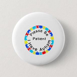 Please Be Patient I have Autism 2 Inch Round Button