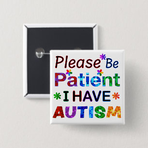 Please Be Patient I Have AUTISM 2 Inch Square Button