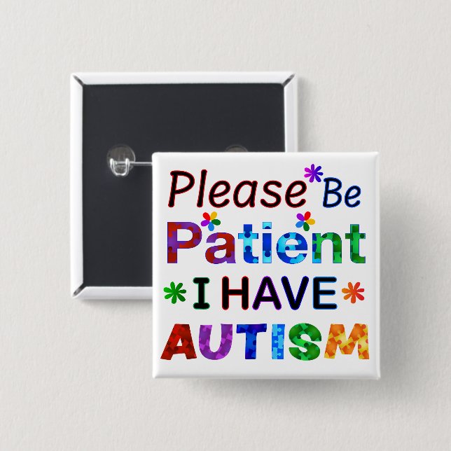 Please Be Patient I Have AUTISM 2 Inch Square Button (Front & Back)
