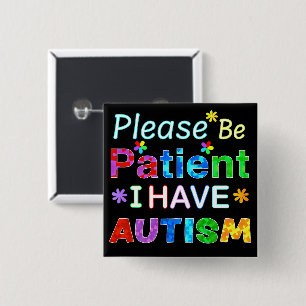Please Be Patient I Have AUTISM 2 Inch Square Button