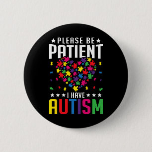 Please Be Patient I Have Autism Autistic Child Kid 2 Inch Round Button