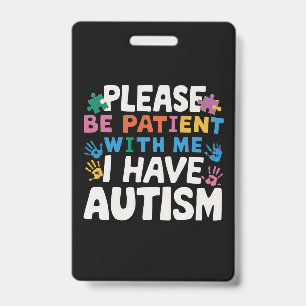 Please Be Patient I Have Autism Awareness  Badge