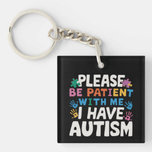 Please Be Patient I Have Autism Awareness  Keychain