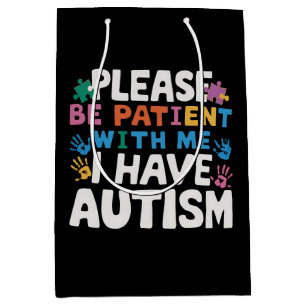 Please Be Patient I Have Autism Awareness Medium Gift Bag