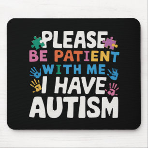 Please Be Patient I Have Autism Awareness  Mouse Pad