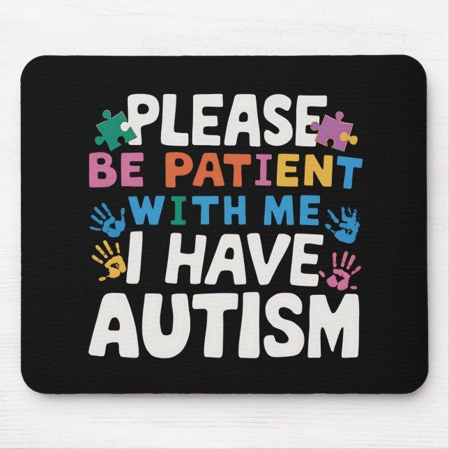 Please Be Patient I Have Autism Awareness  Mouse Pad (Front)