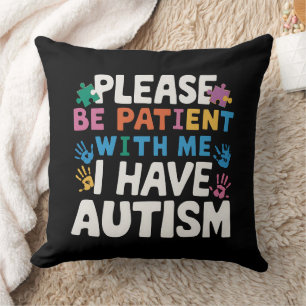 Please Be Patient I Have Autism Awareness Throw Pillow