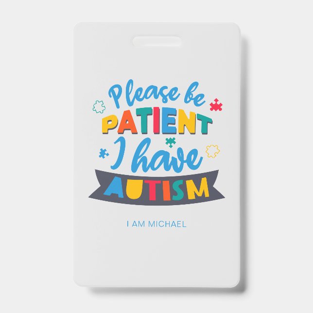Please Be Patient I Have Autism Custom Badge (Front)