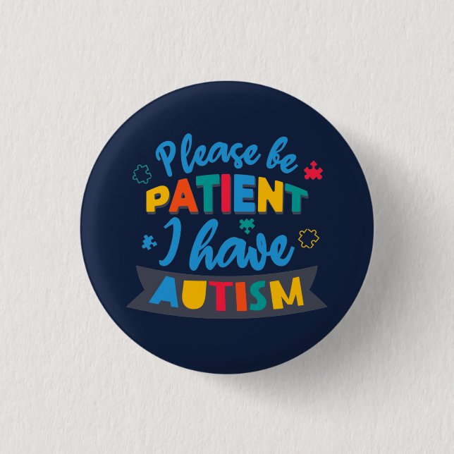 Please Be Patient I Have Autism Custom Matching 1 Inch Round Button (Front)