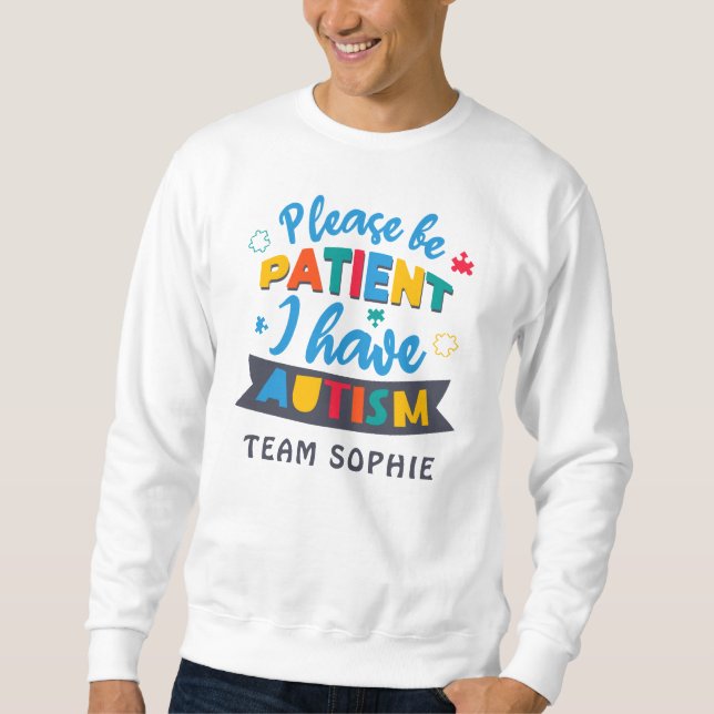 Please Be Patient I Have Autism Custom Matching Sweatshirt (Front)