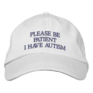 Please Be Patient I Have Autism Embroidered Hat