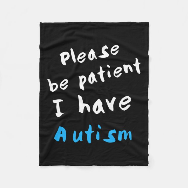 Please Be Patient I Have Autism  Fleece Blanket (Front)