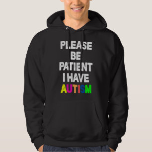 Please Be Patient I Have Autism         Hoodie